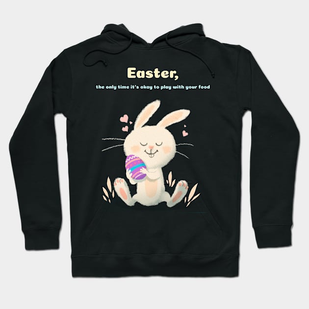 Easter, the only time it's okay to play with your food Hoodie by MythicalShop